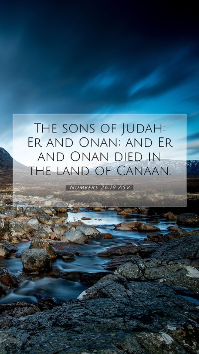 Picture 07 - Numbers 26:19 ASV Mobile Phone Wallpaper - The sons of Judah: Er and Onan; and Er and Onan - Mobile Bible Verse Wallpaper
