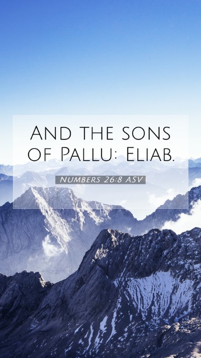 Picture 07 - Numbers 26:8 ASV Mobile Phone Wallpaper - And the sons of Pallu: - Mobile Bible Verse Wallpaper