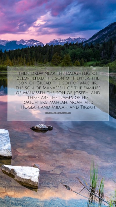 Picture 07 - Numbers 27:1 ASV Mobile Phone Wallpaper - Then drew near the daughters of Zelophehad, the - Mobile Bible Verse Wallpaper