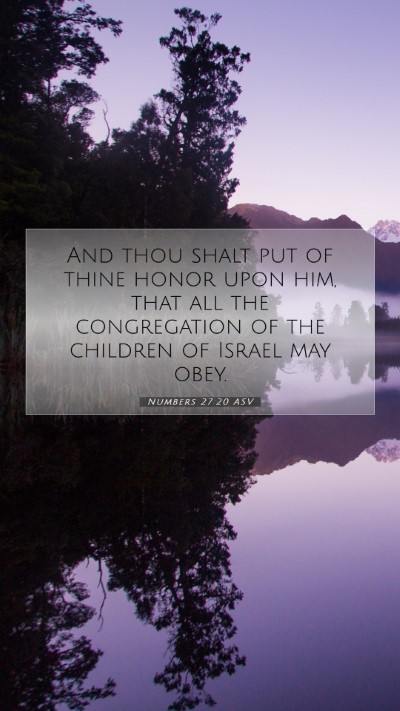 Picture 07 - Numbers 27:20 ASV Mobile Phone Wallpaper - And thou shalt put of thine honor upon him, that - Mobile Bible Verse Wallpaper
