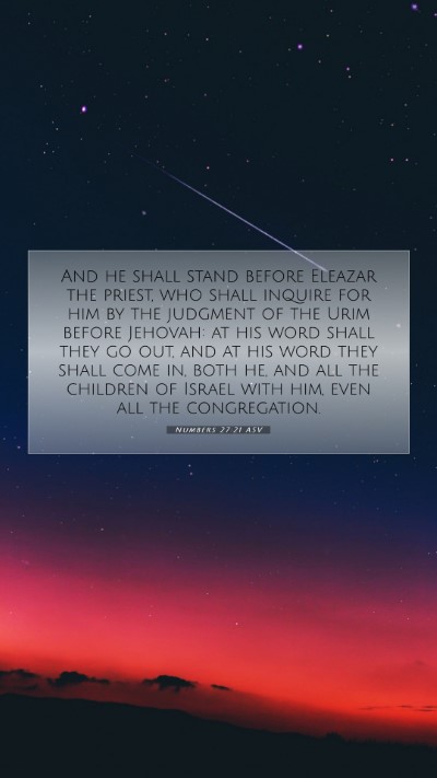Picture 07 - Numbers 27:21 ASV Mobile Phone Wallpaper - And he shall stand before Eleazar the priest, who - Mobile Bible Verse Wallpaper