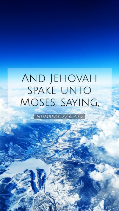 Picture 07 - Numbers 27:6 ASV Mobile Phone Wallpaper - And Jehovah spake unto Moses, - Mobile Bible Verse Wallpaper