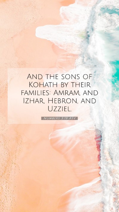 Picture 07 - Numbers 3:19 ASV Mobile Phone Wallpaper - And the sons of Kohath by their families: Amram, - Mobile Bible Verse Wallpaper