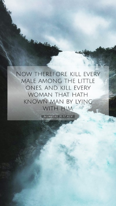 Picture 07 - Numbers 31:17 ASV Mobile Phone Wallpaper - Now therefore kill every male among the little - Mobile Bible Verse Wallpaper