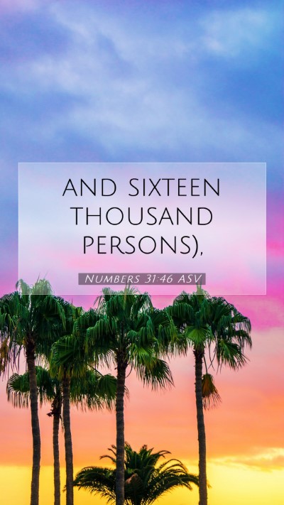 Picture 07 - Numbers 31:46 ASV Mobile Phone Wallpaper - and sixteen thousand - Mobile Bible Verse Wallpaper