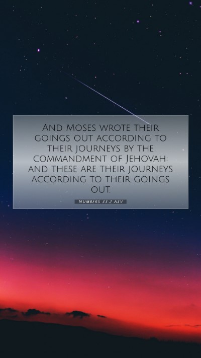 Picture 07 - Numbers 33:2 ASV Mobile Phone Wallpaper - And Moses wrote their goings out according to - Mobile Bible Verse Wallpaper