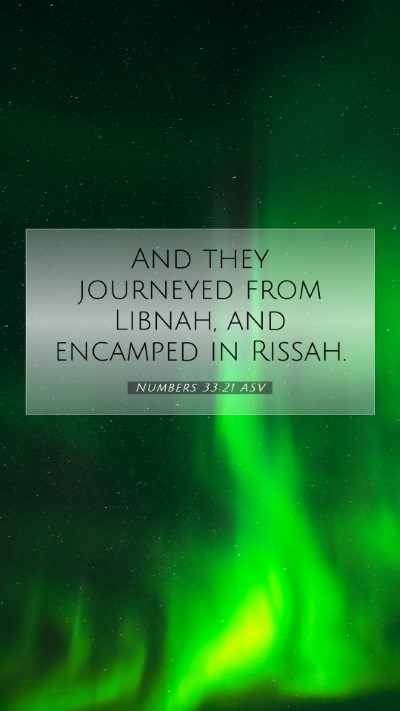 Picture 07 - Numbers 33:21 ASV Mobile Phone Wallpaper - And they journeyed from Libnah, and encamped in - Mobile Bible Verse Wallpaper