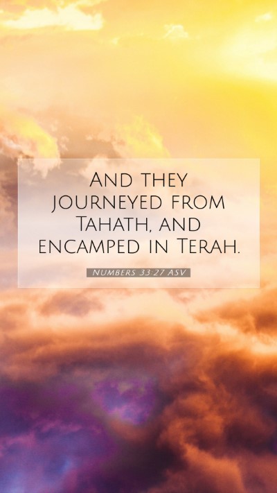 Picture 07 - Numbers 33:27 ASV Mobile Phone Wallpaper - And they journeyed from Tahath, and encamped in - Mobile Bible Verse Wallpaper