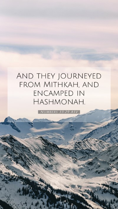 Picture 07 - Numbers 33:29 ASV Mobile Phone Wallpaper - And they journeyed from Mithkah, and encamped in - Mobile Bible Verse Wallpaper