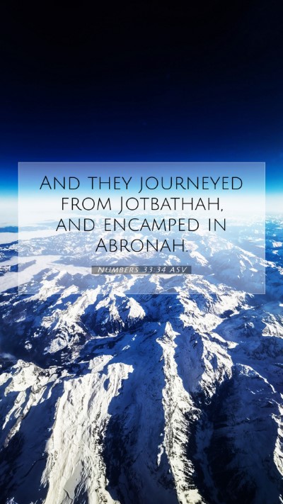 Picture 07 - Numbers 33:34 ASV Mobile Phone Wallpaper - And they journeyed from Jotbathah, and encamped - Mobile Bible Verse Wallpaper