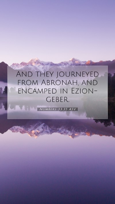 Picture 07 - Numbers 33:35 ASV Mobile Phone Wallpaper - And they journeyed from Abronah, and encamped in - Mobile Bible Verse Wallpaper