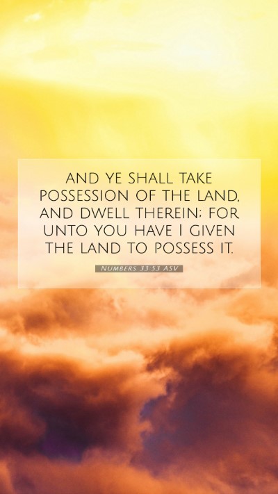 Picture 07 - Numbers 33:53 ASV Mobile Phone Wallpaper - and ye shall take possession of the land, and - Mobile Bible Verse Wallpaper