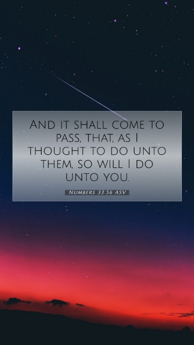 Picture 07 - Numbers 33:56 ASV Mobile Phone Wallpaper - And it shall come to pass, that, as I thought to - Mobile Bible Verse Wallpaper