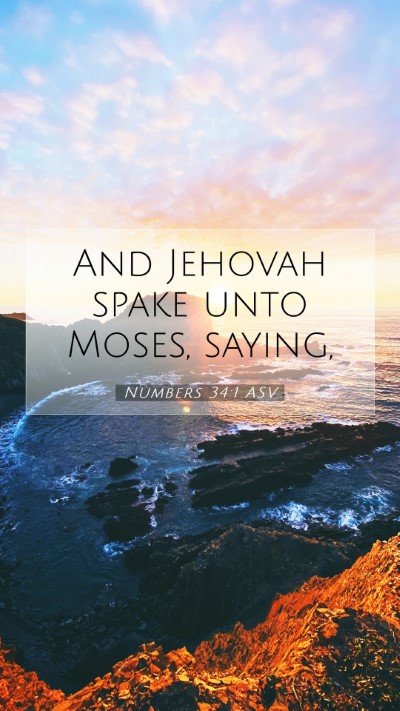 Picture 07 - Numbers 34:1 ASV Mobile Phone Wallpaper - And Jehovah spake unto Moses, - Mobile Bible Verse Wallpaper