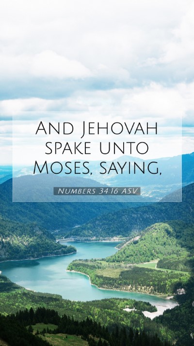 Picture 07 - Numbers 34:16 ASV Mobile Phone Wallpaper - And Jehovah spake unto Moses, - Mobile Bible Verse Wallpaper