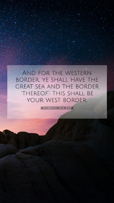 Picture 07 - Numbers 34:6 ASV Mobile Phone Wallpaper - And for the western border, ye shall have the - Mobile Bible Verse Wallpaper