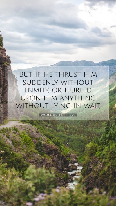 Picture 07 - Numbers 35:22 ASV Mobile Phone Wallpaper - But if he thrust him suddenly without enmity, or - Mobile Bible Verse Wallpaper