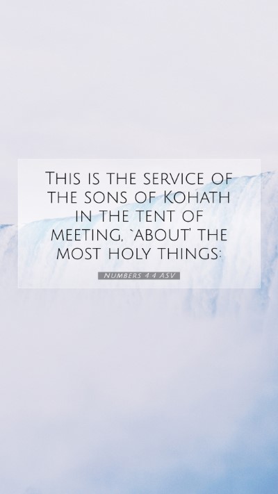 Picture 07 - Numbers 4:4 ASV Mobile Phone Wallpaper - This is the service of the sons of Kohath in the - Mobile Bible Verse Wallpaper