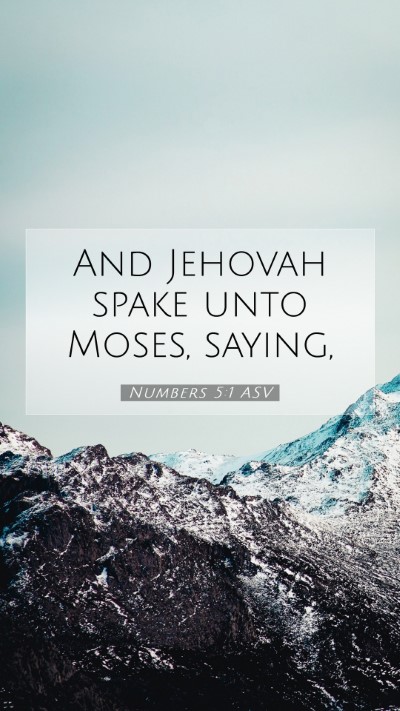 Picture 07 - Numbers 5:1 ASV Mobile Phone Wallpaper - And Jehovah spake unto Moses, - Mobile Bible Verse Wallpaper