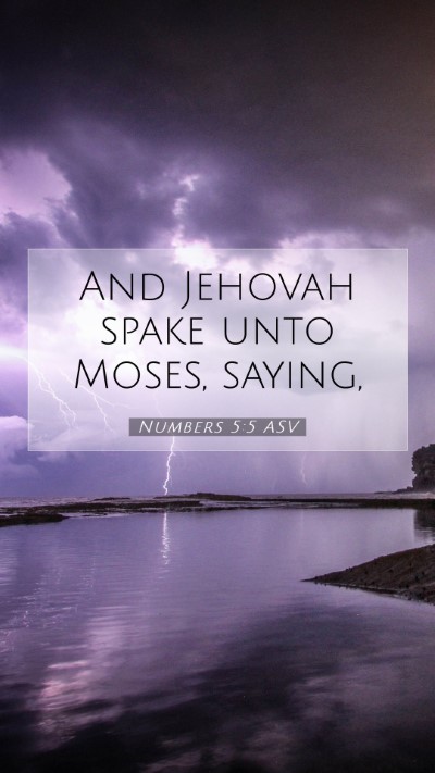 Picture 07 - Numbers 5:5 ASV Mobile Phone Wallpaper - And Jehovah spake unto Moses, - Mobile Bible Verse Wallpaper