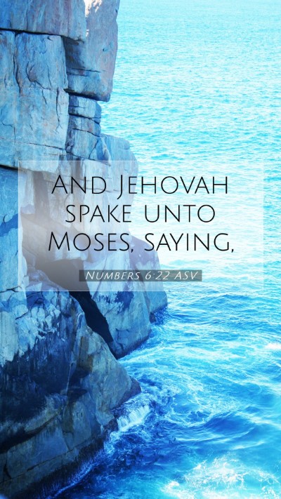 Picture 07 - Numbers 6:22 ASV Mobile Phone Wallpaper - And Jehovah spake unto Moses, - Mobile Bible Verse Wallpaper