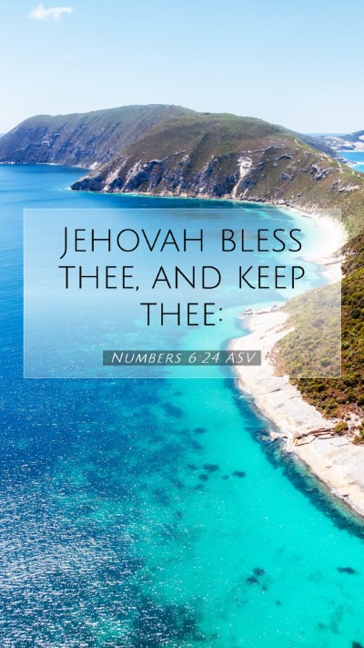 Picture 07 - Numbers 6:24 ASV Mobile Phone Wallpaper - Jehovah bless thee, and keep - Mobile Bible Verse Wallpaper