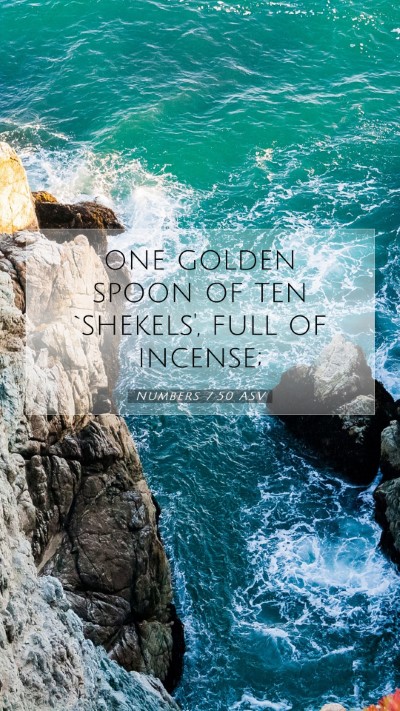 Picture 07 - Numbers 7:50 ASV Mobile Phone Wallpaper - one golden spoon of ten `shekels', full of - Mobile Bible Verse Wallpaper