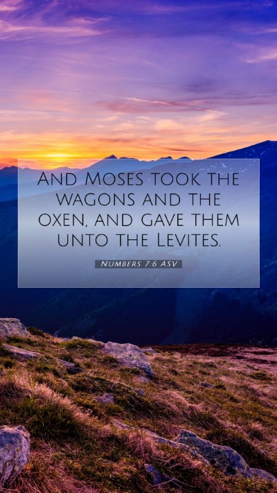 Picture 07 - Numbers 7:6 ASV Mobile Phone Wallpaper - And Moses took the wagons and the oxen, and gave - Mobile Bible Verse Wallpaper