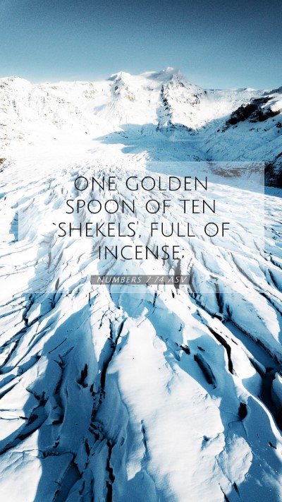 Picture 07 - Numbers 7:74 ASV Mobile Phone Wallpaper - one golden spoon of ten `shekels', full of - Mobile Bible Verse Wallpaper