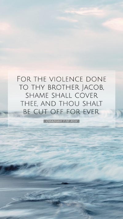 Picture 07 - Obadiah 1:10 ASV Mobile Phone Wallpaper - For the violence done to thy brother Jacob, shame - Mobile Bible Verse Wallpaper