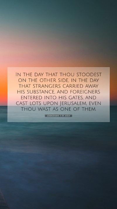Picture 07 - Obadiah 1:11 ASV Mobile Phone Wallpaper - In the day that thou stoodest on the other side, - Mobile Bible Verse Wallpaper