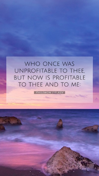 Picture 07 - Philemon 1:11 ASV Mobile Phone Wallpaper - who once was unprofitable to thee, but now is - Mobile Bible Verse Wallpaper