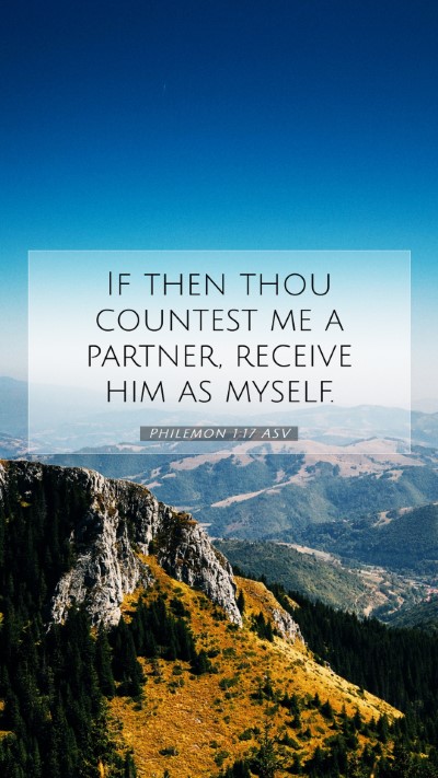 Picture 07 - Philemon 1:17 ASV Mobile Phone Wallpaper - If then thou countest me a partner, receive him - Mobile Bible Verse Wallpaper