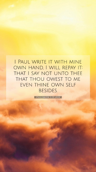 Picture 07 - Philemon 1:19 ASV Mobile Phone Wallpaper - I Paul write it with mine own hand, I will repay - Mobile Bible Verse Wallpaper
