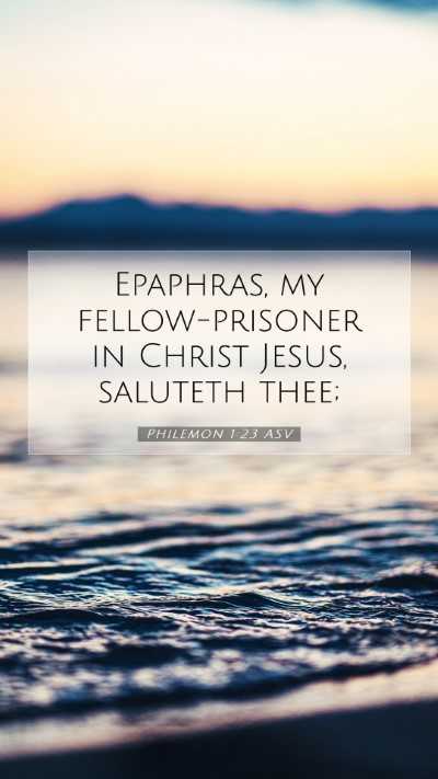 Picture 07 - Philemon 1:23 ASV Mobile Phone Wallpaper - Epaphras, my fellow-prisoner in Christ Jesus, - Mobile Bible Verse Wallpaper