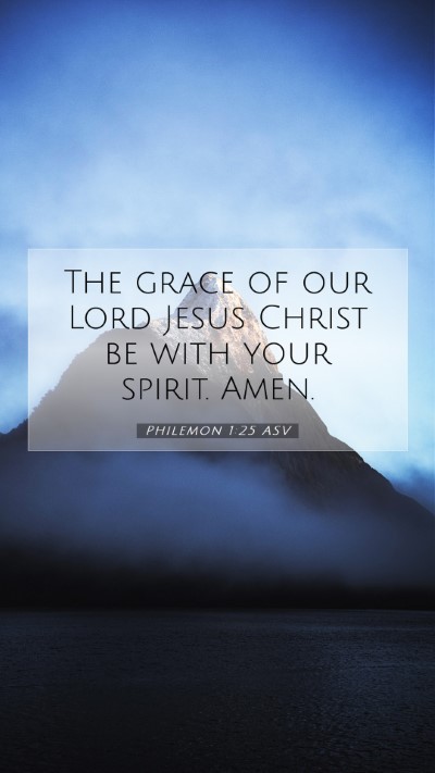 Picture 07 - Philemon 1:25 ASV Mobile Phone Wallpaper - The grace of our Lord Jesus Christ be with your - Mobile Bible Verse Wallpaper