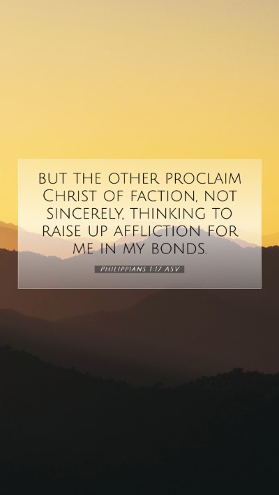 Picture 07 - Philippians 1:17 ASV Mobile Phone Wallpaper - but the other proclaim Christ of faction, not - Mobile Bible Verse Wallpaper