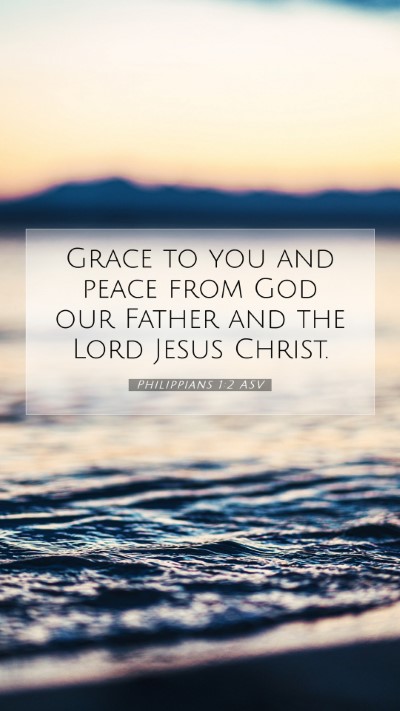 Picture 07 - Philippians 1:2 ASV Mobile Phone Wallpaper - Grace to you and peace from God our Father and - Mobile Bible Verse Wallpaper