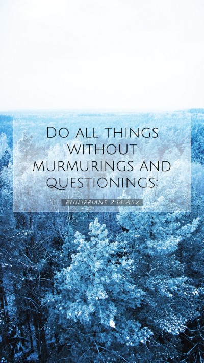 Picture 07 - Philippians 2:14 ASV Mobile Phone Wallpaper - Do all things without murmurings and - Mobile Bible Verse Wallpaper