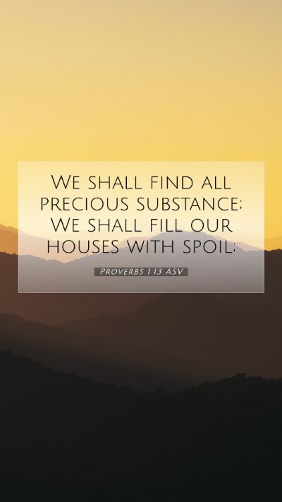 Picture 07 - Proverbs 1:13 ASV Mobile Phone Wallpaper - We shall find all precious substance; We shall - Mobile Bible Verse Wallpaper