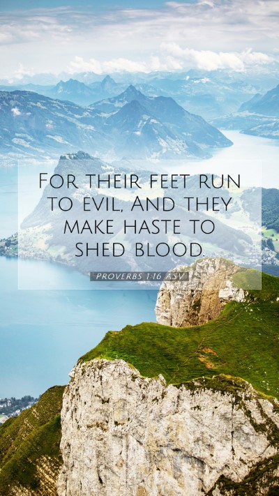 Picture 07 - Proverbs 1:16 ASV Mobile Phone Wallpaper - For their feet run to evil, And they make haste - Mobile Bible Verse Wallpaper
