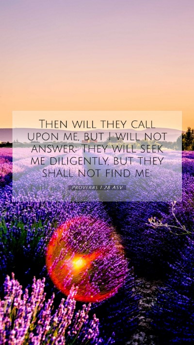 Picture 07 - Proverbs 1:28 ASV Mobile Phone Wallpaper - Then will they call upon me, but I will not - Mobile Bible Verse Wallpaper