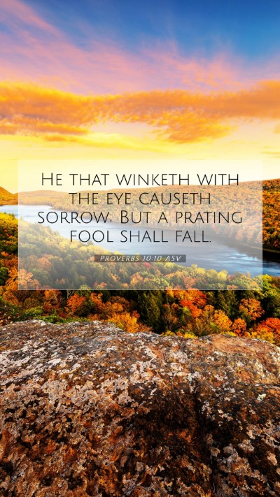 Picture 07 - Proverbs 10:10 ASV Mobile Phone Wallpaper - He that winketh with the eye causeth sorrow; But - Mobile Bible Verse Wallpaper