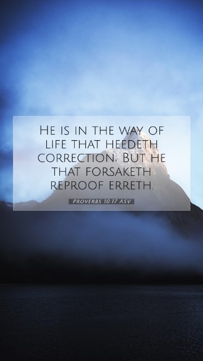 Picture 07 - Proverbs 10:17 ASV Mobile Phone Wallpaper - He is in the way of life that heedeth correction; - Mobile Bible Verse Wallpaper