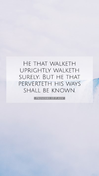 Picture 07 - Proverbs 10:9 ASV Mobile Phone Wallpaper - He that walketh uprightly walketh surely; But he - Mobile Bible Verse Wallpaper