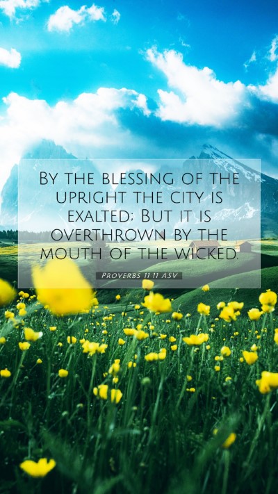 Picture 07 - Proverbs 11:11 ASV Mobile Phone Wallpaper - By the blessing of the upright the city is - Mobile Bible Verse Wallpaper