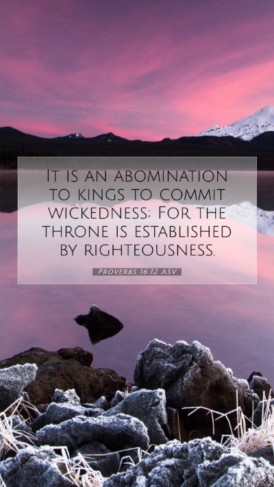 Picture 07 - Proverbs 16:12 ASV Mobile Phone Wallpaper - It is an abomination to kings to commit - Mobile Bible Verse Wallpaper
