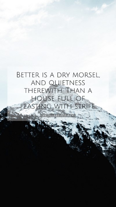 Picture 07 - Proverbs 17:1 ASV Mobile Phone Wallpaper - Better is a dry morsel, and quietness therewith, - Mobile Bible Verse Wallpaper