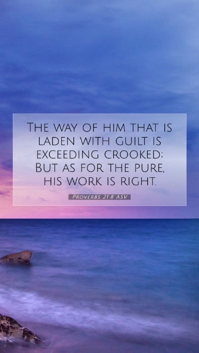 Picture 07 - Proverbs 21:8 ASV Mobile Phone Wallpaper - The way of him that is laden with guilt is - Mobile Bible Verse Wallpaper