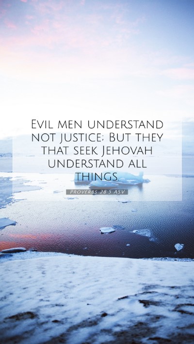 Picture 07 - Proverbs 28:5 ASV Mobile Phone Wallpaper - Evil men understand not justice; But they that - Mobile Bible Verse Wallpaper